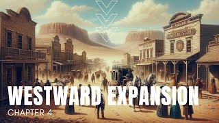 Westward Expansion | Chapter 4