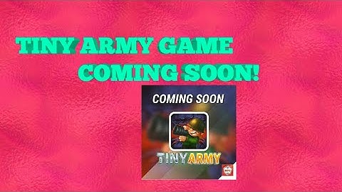 Mpl TINY ARMY GAME COMING SOON