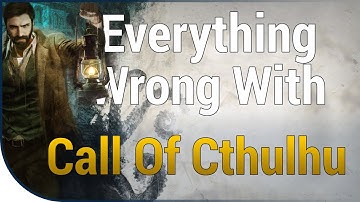 GAME SINS | Everything Wrong With Call of Cthulhu