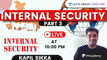 Internal Security Part 3 | UPSC CSE/IAS 2021-2022 | Kapil Sikka