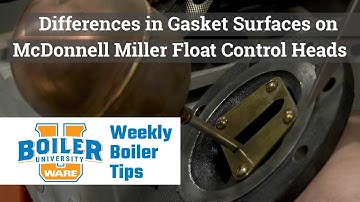 Differences in Gasket Surfaces on  McDonnell Miller Float Control Heads - Weekly Boiler Tips