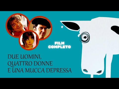DUE UOMINI QUATTRO DONNE E UNA MUCCA DEPRESSA