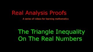 The Triangle inequality on The Real Numbers