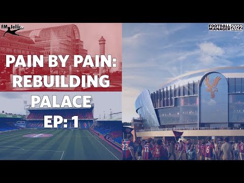 FM22| PAIN BY PAIN: REBUILDING PALACE | EP 1: INTROS | CRYSTAL PALACE | FOOTBALL MANAGER 22