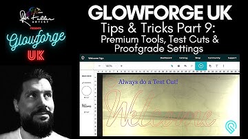 Glowforge UK - Tips & Tricks Part 9 - Premium Tools, Test Cuts & Proofgrade Settings