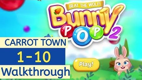 Bunny Pop 2 - Beat the Wolf Level 1-10 Walkthrough | CARROT TOWN Full