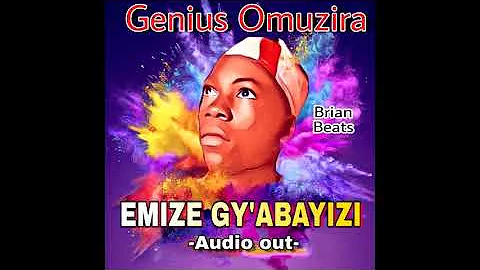 Genius Omuzira - Emize gy'abayizi (Official audio) 2021 New Ugandan Music