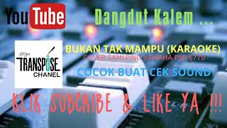 Cek Sound !!! - BUKAN TAK MAMPU (KARAOKE) // COVER SAMPLING YAMAHA PSR S770