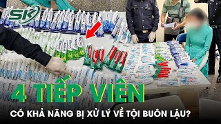 4 Tiếp Viên Xách Hơn 11kg Ma Túy Có Bị Xem Xét Xử Lý Hình Sự Về Tội Buôn Lậu Không? | SKĐS