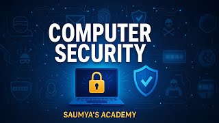 Computer Security Explained | Types, Threats & Protection | Saumya’s Academy
