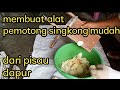 Cara membuat alat pemotong singkong sederhana