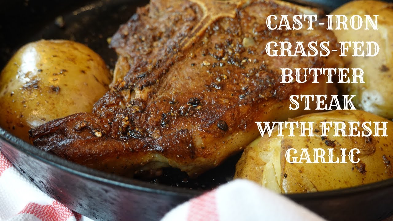 CAST IRON BUTTER STEAK WITH FRESH GARLIC GRASSFED BEEF YouTube
