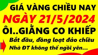 Giá vàng hôm nay ngày 21/5/2024 - giá vàng 9999, vàng sjc, vàng nhẫn 9999,...