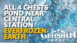All 4 Chests Pond Near Central Station Everfrozen Earth Genshin Impact