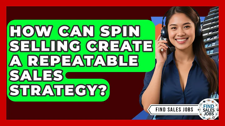 How Can SPIN Selling Create A Repeatable Sales Strategy? - Find Sales Jobs