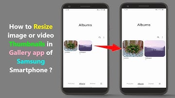 How to Resize image or video Thumbnails in Gallery app of Samsung Smartphone ?