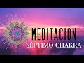 Meditación Séptimo Chakra: Abrir TODOS LOS CHAKRAS