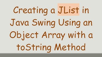 Creating a JList in Java Swing Using an Object Array with a toString Method