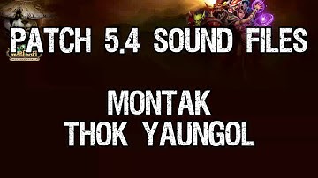 Patch 5.4 - Montak, Thok Yaungol Sound Files