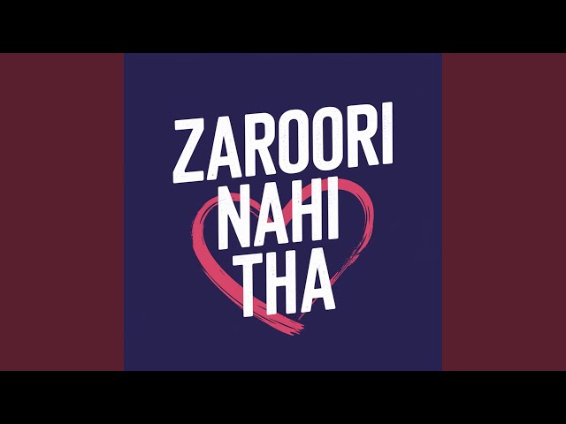 Zaroori Nahi Tha