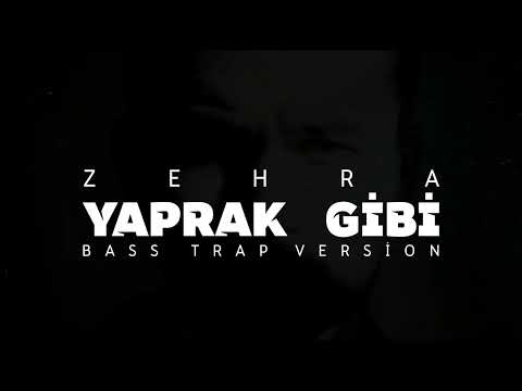 Zehra - Yaprak Gibi  (BASS TRAP VERSİON) #2022 #yaprakgibi #türkmüziği