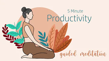 5 Minute Meditation to Increase Productivity
