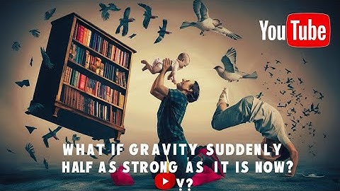 What if gravity suddenly became half as strong as it is now? #space