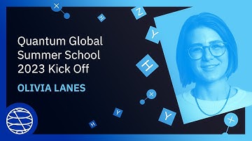 Welcome & Kickoff | Qiskit Global Summer School 2023