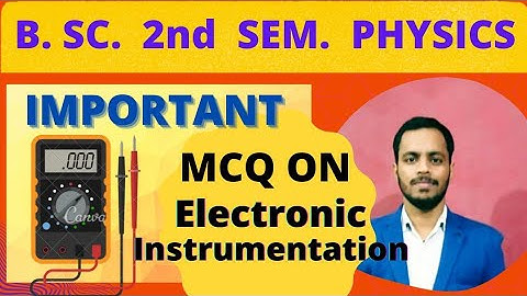Objective model paper for BSc Physics Electronic Instruments Mcq LECTURE 2