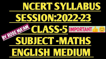 NCERT SYLLABUS CLASS-5|MATHS|ENGLISH MEDIUM|2022-23|MATHS SOLUTIONS WITH ROSE MA