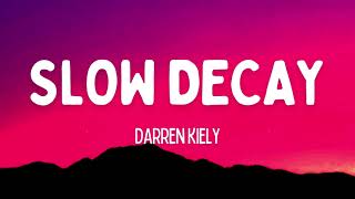 Darren Kiely - Slow Decay (Lyrics)