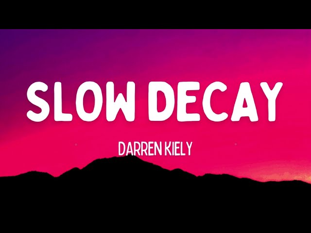 Darren Kiely - Slow Decay (Lyrics) class=
