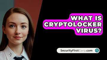 What Is Cryptolocker Virus? - SecurityFirstCorp.com