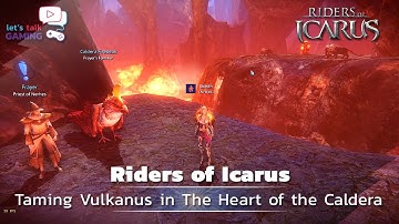 Riders of Icarus - Taming Vulkanus in The Heart of the Caldera - S01E40
