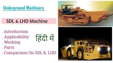 SDL & LHD Underground Machinery Details | U/G Machinery | Know completely about these machinery