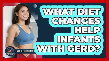 What Diet Changes Help Infants With GERD? - Acid Reflux Support Hub
