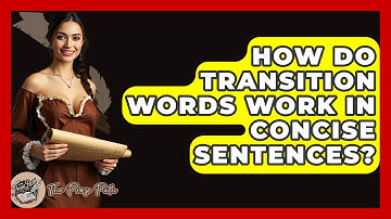 How Do Transition Words Work In Concise Sentences? - The Prose Path