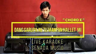 DANG SARUPA AU TU MANTAN HALLET MI - AROSA TRIO [ LIVE KARAOKE ] [ CHORD E = DO ]