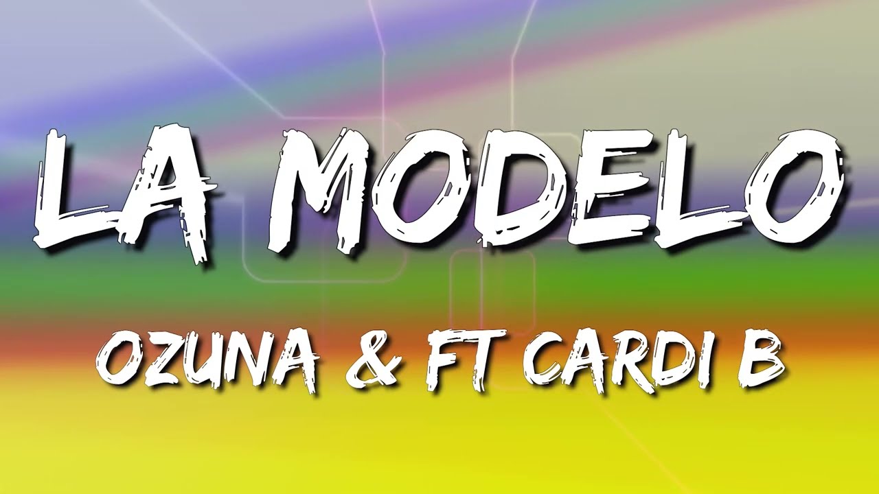 Ozuna Ft Cardi B - La Modelo (Letra\Lyrics) - YouTube