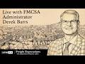 Live with FMCSA Administrator Derek Barrs | Freight Expectations