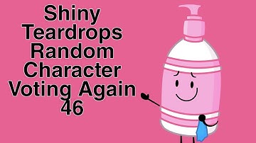 Shiny Teardrops Random Character Voting Again 46