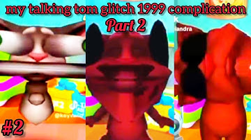 my talking tom glitch 1999 complication part 2