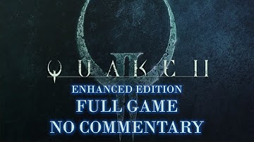 QUAKE II - ENHANCED | FULL GAME | NO COMMENTARY