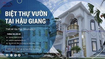 Biệt thự vườn phong cách tân cổ điển tại Hậu Giang | Tư vấn xây dựng Gia Phát Cần Thơ