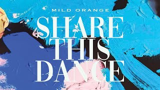 Mild Orange - Share This Dance (Official Audio)