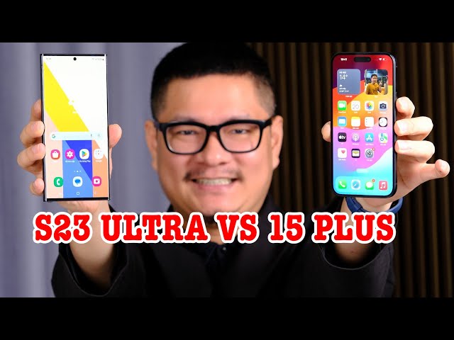 Galaxy S23 Ultra rẻ hơn và ngon hơn hẳn iPhone 15 Plus?