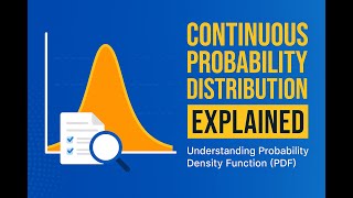 Continuous Probability Distribution Explained | Understanding Probability Density Function (PDF)