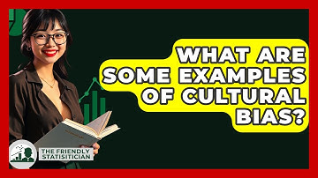 What Are Some Examples Of Cultural Bias? - The Friendly Statistician