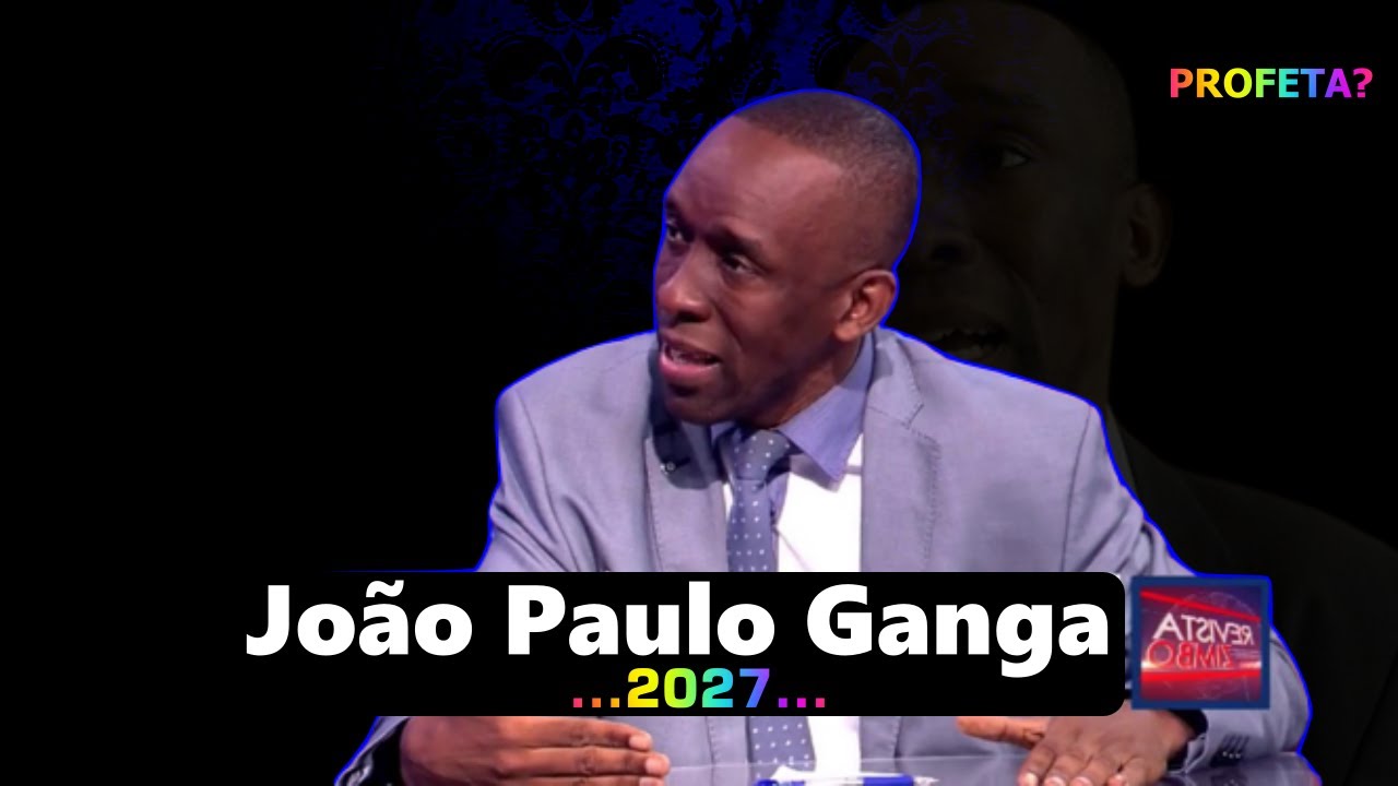 JOÃO PAULO GANGA: ANGOLA NÃO MUDOU nada 2012 l 2017 l 2022 l ATÉ 2027 - Profecia