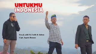 UNTUK MU INDONESIA _ ALDI Ft.  FATIH \u0026 JABON ( Official Music Video )